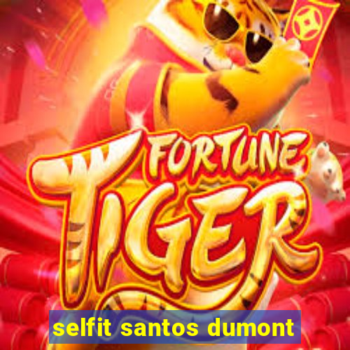 selfit santos dumont